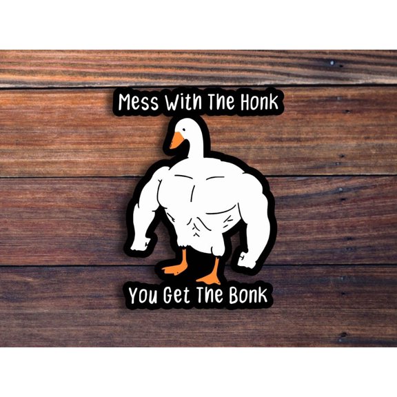 Mess Honk You Get Bonk Buff Goose Duck Lover Jacked Goose Sticker