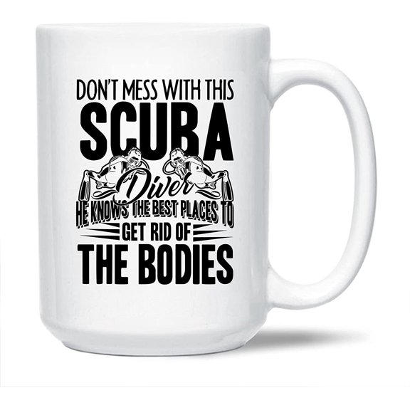 Don't Mess With This Scuba Diver White Ceramic Coffee Mug For Men / Women, Novelty Scuba Diving Pottery Coffee Mug, Funny Scuba Diving Travel Porcelain Teacup 15 Oz.