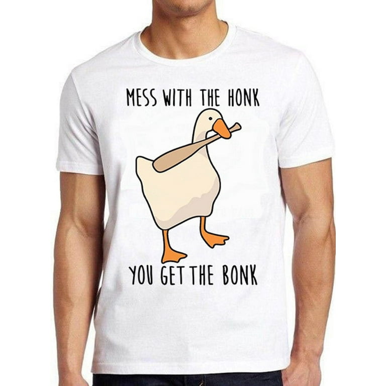 Mess With The Honk You Get The Bonk Goose Videogame Meme T-Shirt Mess With The Honk You Get The Bonk Goose Videogame Meme T-Shirt
