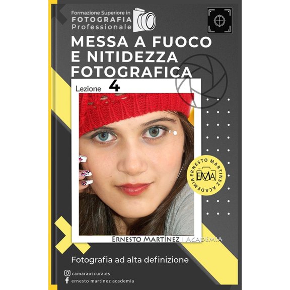 Formazione Superiore in Fotografia Messa a Fuoco e Nitidezza Fotografica: Fotografia ad alta definizione, Book 4, (Paperback)