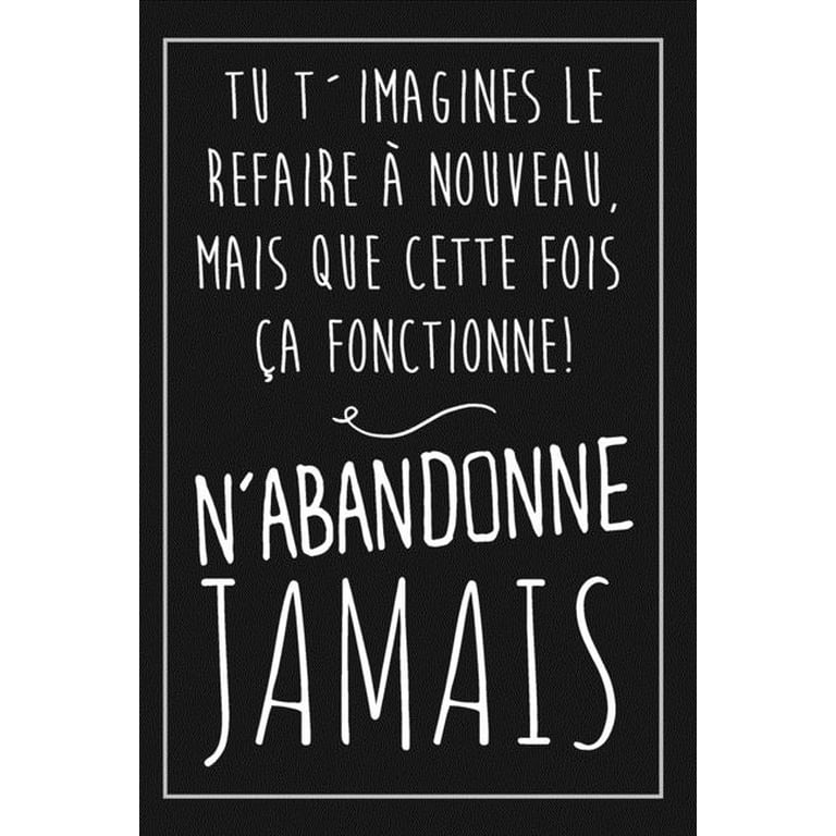 Message De Motivation - Carnet : N ́abandonne Jamais - Carnet De Notes  - Cadeau Original Pour Passer Un Message D´encouragement - Pour Elle, Pour  Lui (Paperback) 