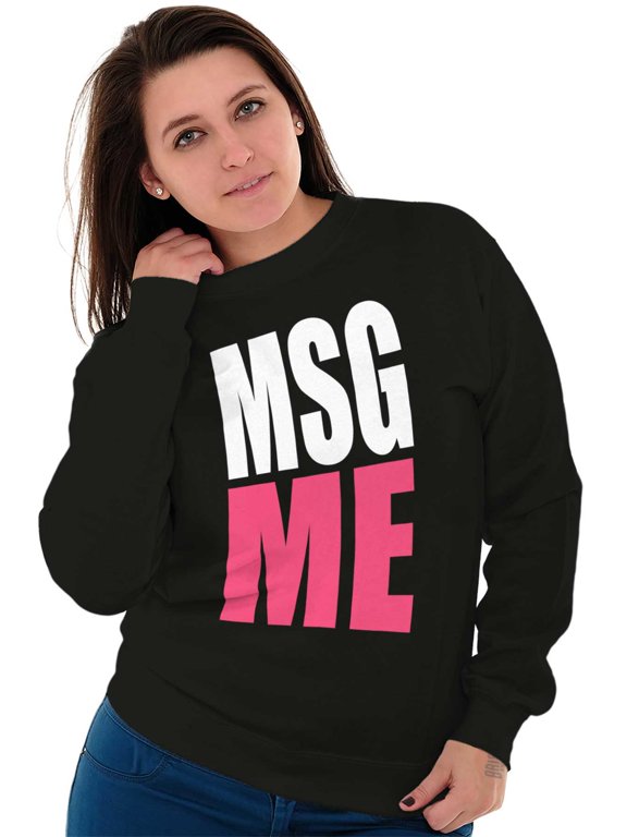 Message Me MSG Dating Flirting Flirty Women Crewneck Sweatshirt Brisco Brands L