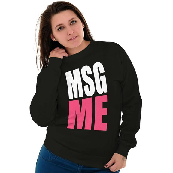 Message Me MSG Dating Flirting Flirty Women Crewneck Sweatshirt Brisco Brands S