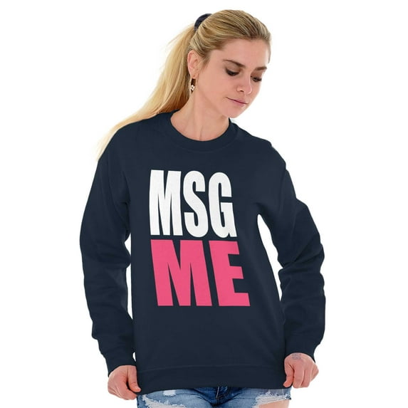 Message Me MSG Dating Flirting Flirty Women Plus Size Crewneck Sweatshirt Brisco Brands 5X