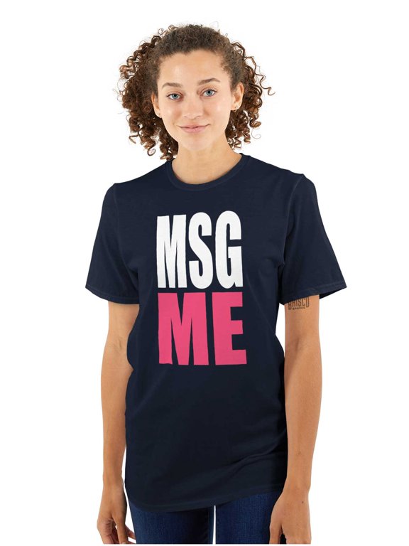 Message Me MSG Dating Flirting Flirty Women's Graphic T Shirt Tees Brisco Brands X