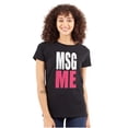 thumbnail image 1 of Message Me MSG Dating Flirting Flirty Womens Slim Fit Graphic Tee Brisco Brands S, 1 of 5