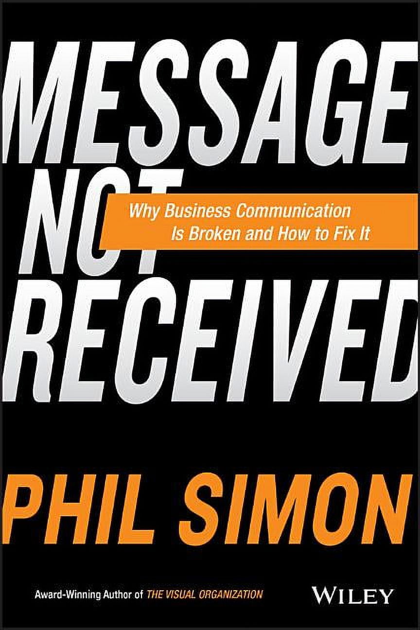 Message Not Received: Why Business Communication Is Broken and How to ...