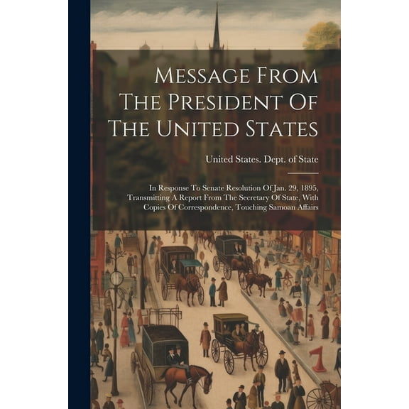 Message From The President Of The United States: In Response To Senate Resolution Of Jan. 29, 1895, Transmitting A Report From The Secretary Of State, With Copies Of Correspondence, Touching Samoan Af