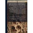 thumbnail image 1 of Message From the President of the United States, Transmitting Copies of a Convention Concluded at St. Petersburg, the 12th day of July, 1822, Under the Mediation of the Emperor of all the Russias, Between the United States of America and His Britannic Maj (Paperback), 1 of 1