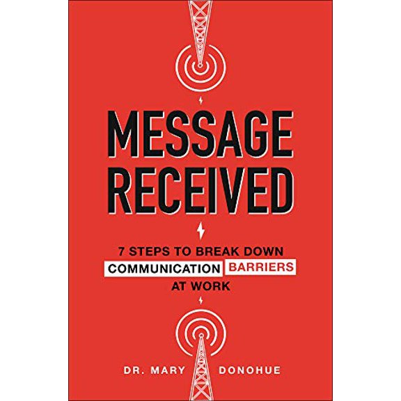 Pre-Owned Message Received: 7 Steps to Break Down Communication Barriers at Work (Hardcover) 1260456358 9781260456356