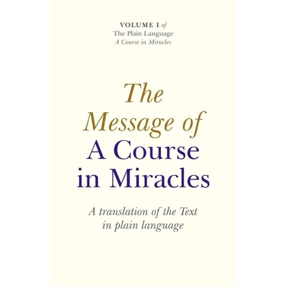 Pre-Owned The Message of a Course in Miracles: A Translation of the Text in Plain Language (Paperback) 1846943191 9781846943195