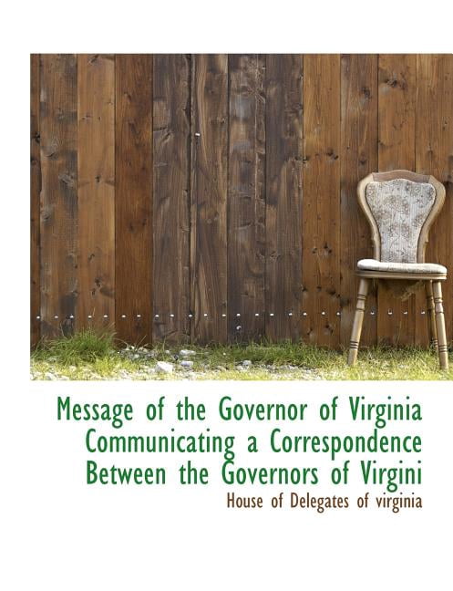 Message of the Governor of Virginia Communicating a Correspondence Between the Governors of Virgini (Paperback)