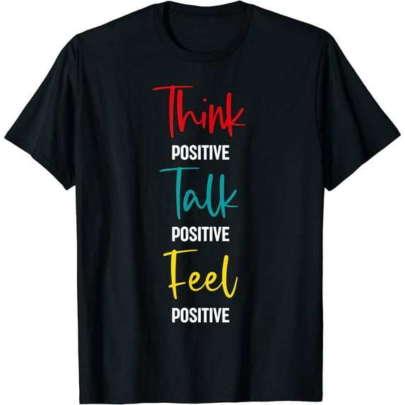 Message to Inspire and Motivate Think Talk Feel Positive T-Shirt Black Small