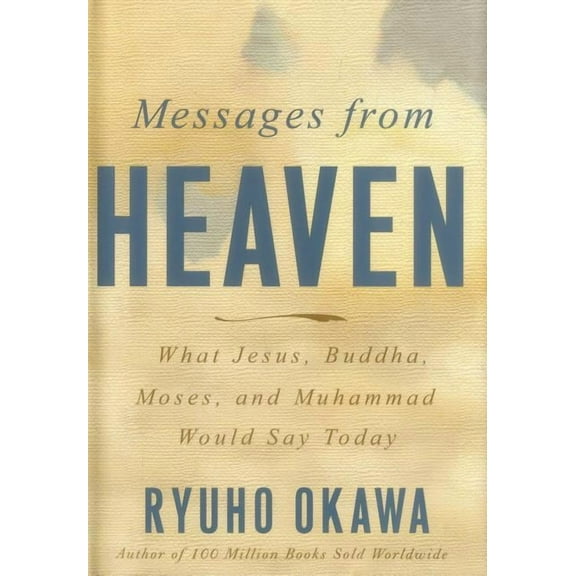 Messages from Heaven : What Jesus, Buddha, Muhammad, and Moses Would Say Today (Hardcover)
