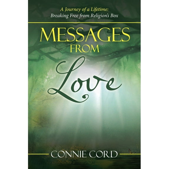 Messages from Love: A Journey of a Lifetime: Breaking Free from Religion's Box, (Paperback)