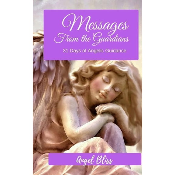 Messages from the Guardians: 31 Days of Angelic Guidance