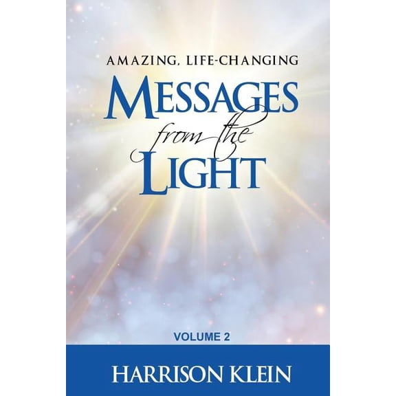 Messages from the Light Amazing, Life-Changing Messages from the Light: Volume 2, Book 2, (Paperback)