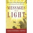 thumbnail image 1 of Pre-Owned Messages from the Light: True Stories of Near-Death Experiences and Communication from the Other Side (Paperback) 1601631383 9781601631381, 1 of 1