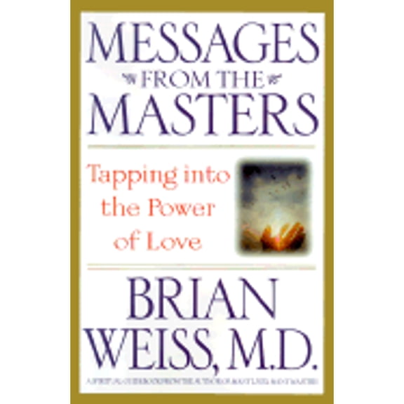 Pre-Owned Messages from the Masters: Tapping into the Power of Love (Hardcover) 0446525960 9780446525961