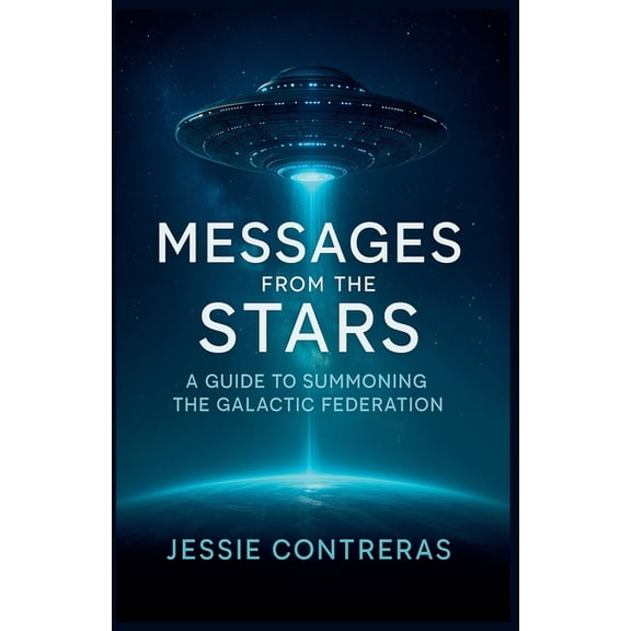 Messages from the Stars: A Guide to Summoning the Galactic Federation, (Paperback)