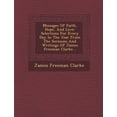 thumbnail image 1 of Messages of Faith, Hope, and Love: Selections for Every Day in the Year from the Sermons and Writings of James Freeman Clarke... (Paperback), 1 of 1