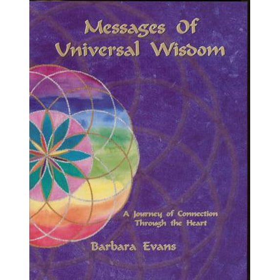 Pre-Owned Messages of Universal Wisdom: A Journey of Connection Through the Heart (Paperback) 0979941202 9780979941207