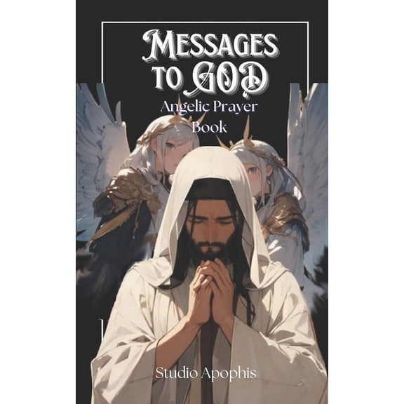 Messages to GOD: Angelic Prayer Book (Paperback)