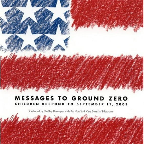 Pre-Owned Messages to Ground Zero: Children Respond to September 11, 2001 (Paperback) 0325005141 9780325005140