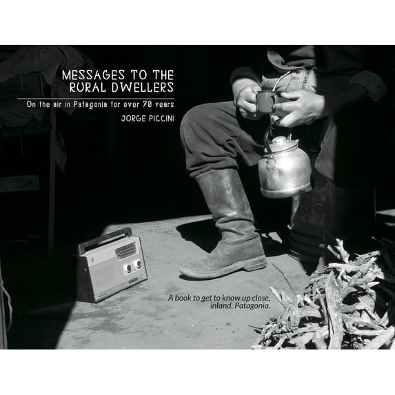 Messages to the Rural Dwellers. On the air in Patagonia for over 70 years. (Paperback)