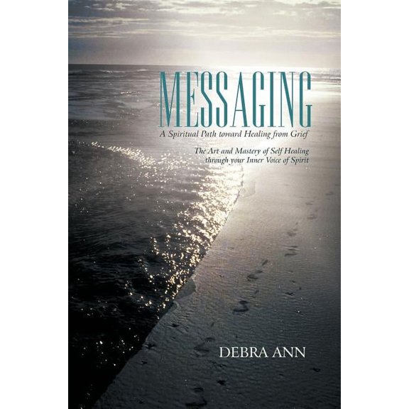 Messaging: A Spiritual Path toward Healing from Grief, (Paperback)