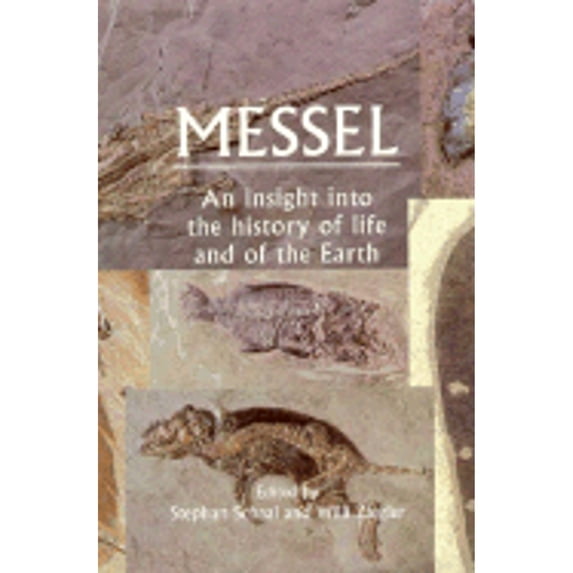 Pre-Owned Messel: An Insight Into the History of Life and of the Earth (Hardcover 9780198546542) by Stephan Schaal, Willi Ziegler