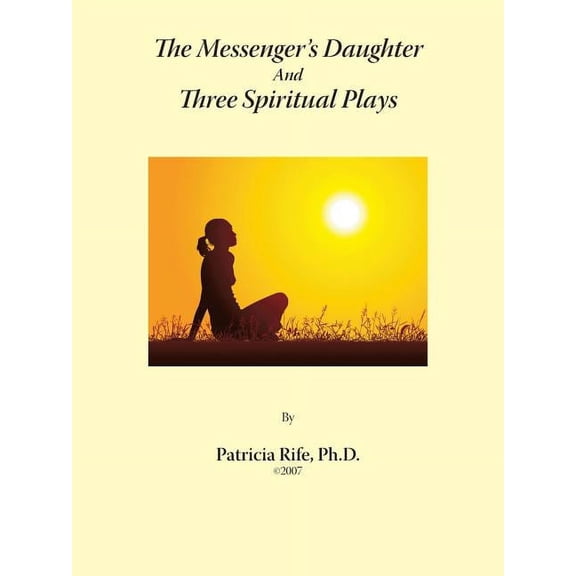 Messenger's Daughter and Three Spiritual Plays