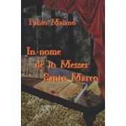 Messer Santo Marco - La Saga In nome de lo Messer Santo Marco, Book 1, Paperback