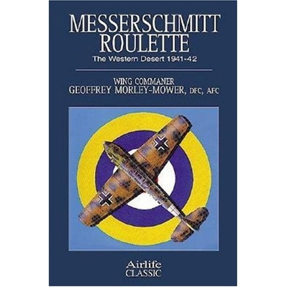 Pre-Owned Messerschmitt Roulette: The Western Desert 1941-1942 (Airlife's Classics S.) Paperback