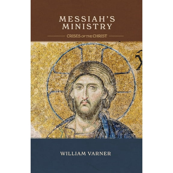 Messiah's Ministry: Crises of the Christ, (Paperback)