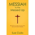 thumbnail image 1 of Messiah to the Messed Up: Because I'm a Mess, You're a Mess, and We All Need a Messiah (Paperback), 1 of 1