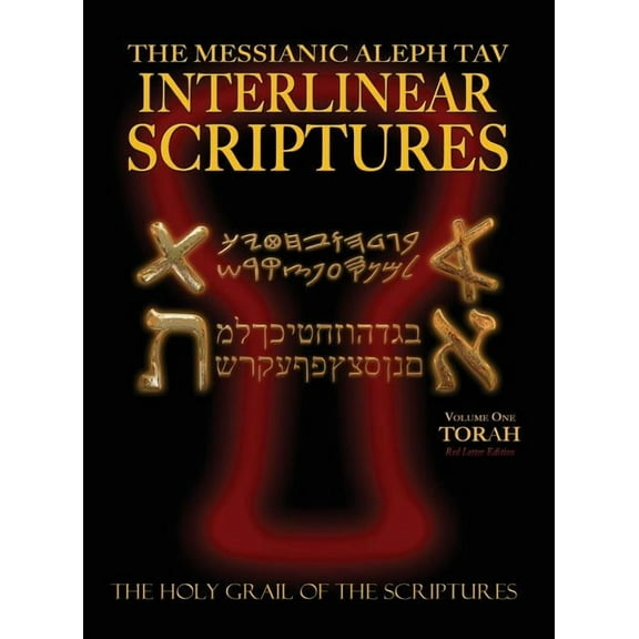 Messianic Aleph Tav Interlinear Scriptures Volume One the Torah, Paleo and Modern Hebrew-Phonetic Translation-English, Red Letter Edition Study Bible