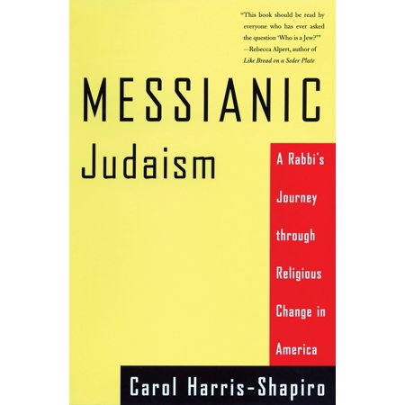 Pre-Owned Messianic Judaism: A Rabbi s Journey Through Religious Change in America (Paperback) 0807010413 9780807010419