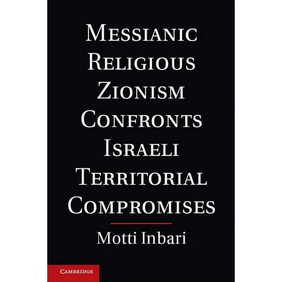 Messianic Religious Zionism Confronts Israeli Territorial Compromises, (Hardcover)