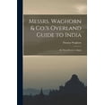 thumbnail image 1 of Messrs. Waghorn & Co.'s Overland Guide to India: By Three Routes to Egypt, (Paperback), 1 of 5