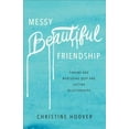 thumbnail image 1 of Pre-Owned Messy Beautiful Friendship: Finding and Nurturing Deep and Lasting Relationships (Paperback) 0801019370 9780801019371, 1 of 1