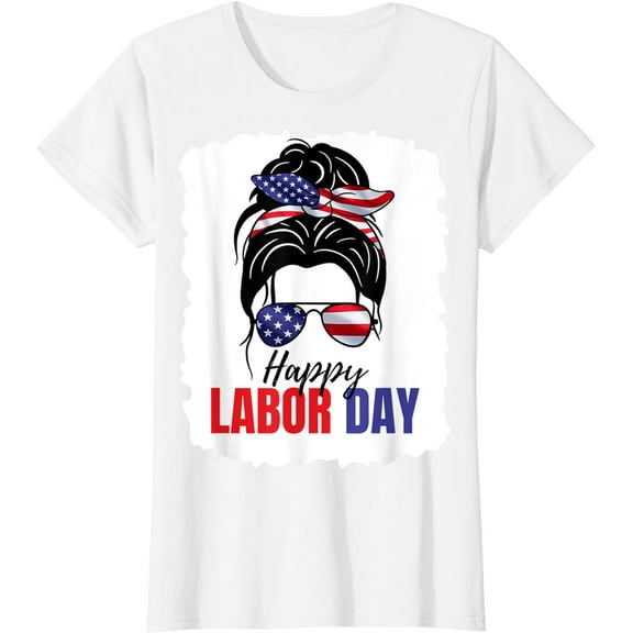 Messy Bun Happy Labor Day American Flag Men Women T-Shirt