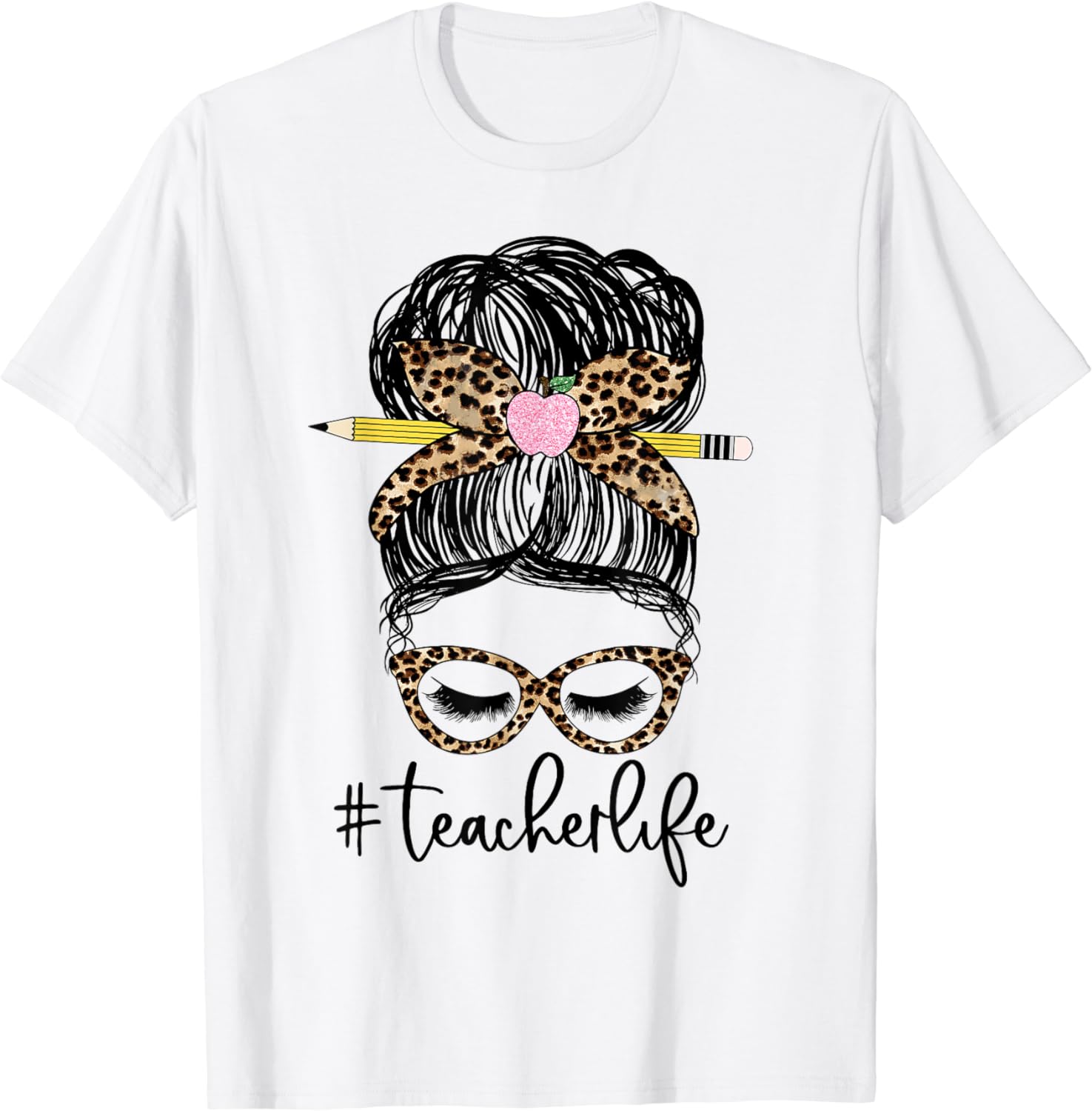 Messy Bun Woman Teacher Life Happy Teacher's Day Funny Love T-Shirt ...
