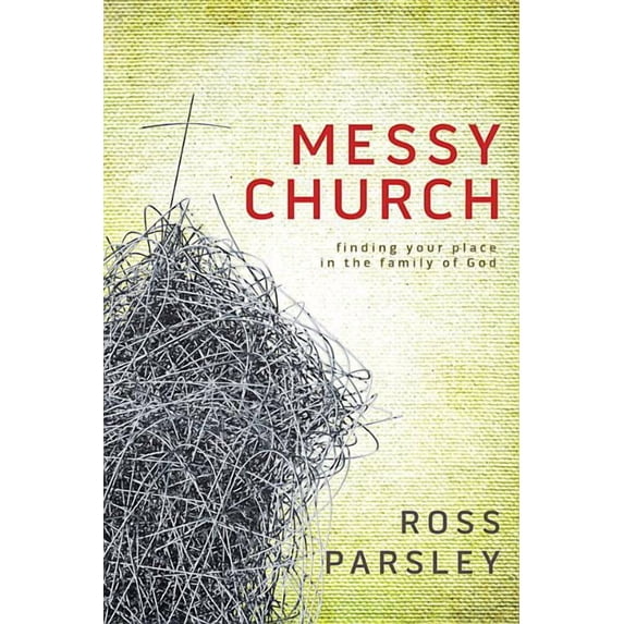 Messy Church: A Multigenerational Mission for God's Family, (Paperback)