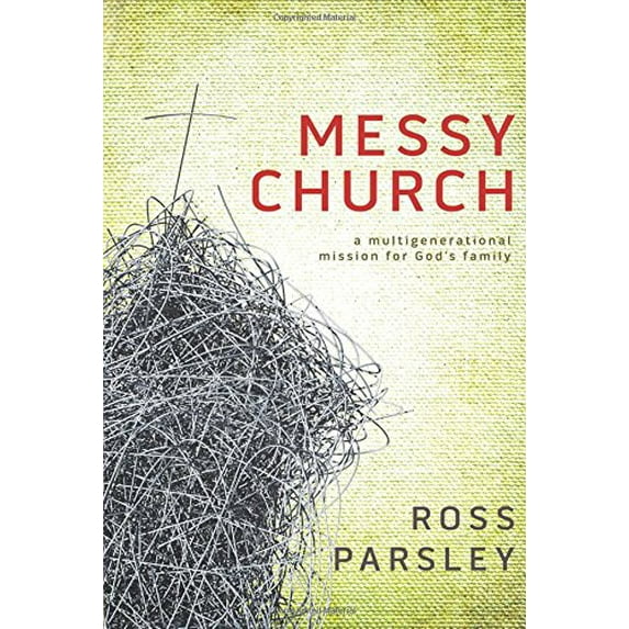 Pre-Owned Messy Church: A Multigenerational Mission for God's Family (Paperback) 1434799379 9781434799371