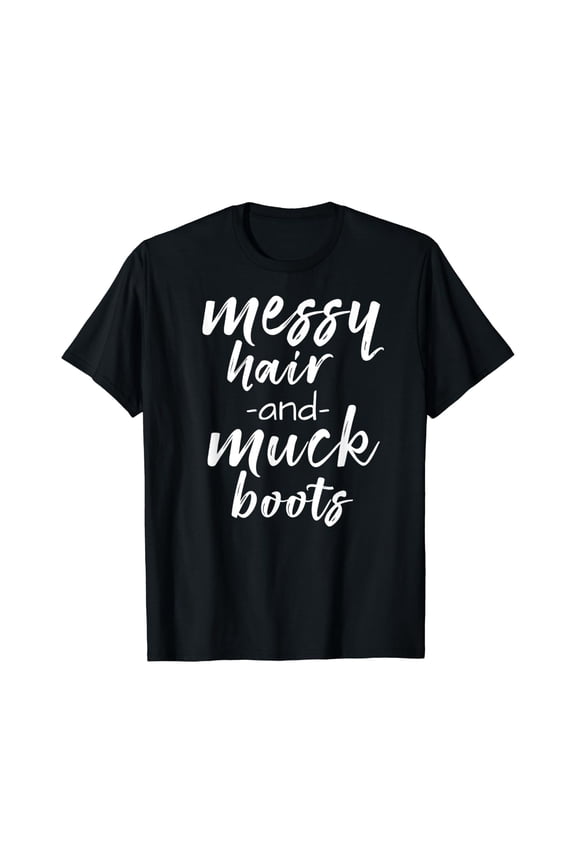 Messy Hair And Muck Boots Farm Hair Barn T-Shirt Size S-5XL
