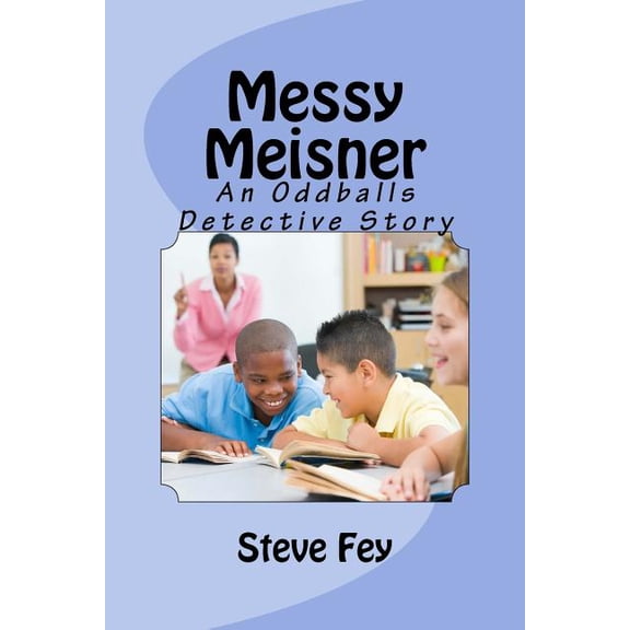 Messy Meisner : An Oddballs Detective Story