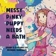 thumbnail image 1 of Messy Pinky Puppy Needs A Bath, (Paperback), 1 of 1