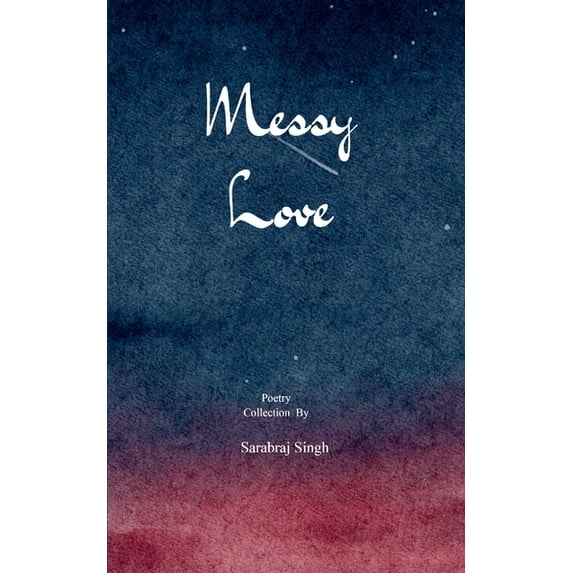 Messy love From creators love to his created ones love, (Paperback)