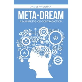 Meta-Dream: A Manifesto of Contradiction, (Paperback)